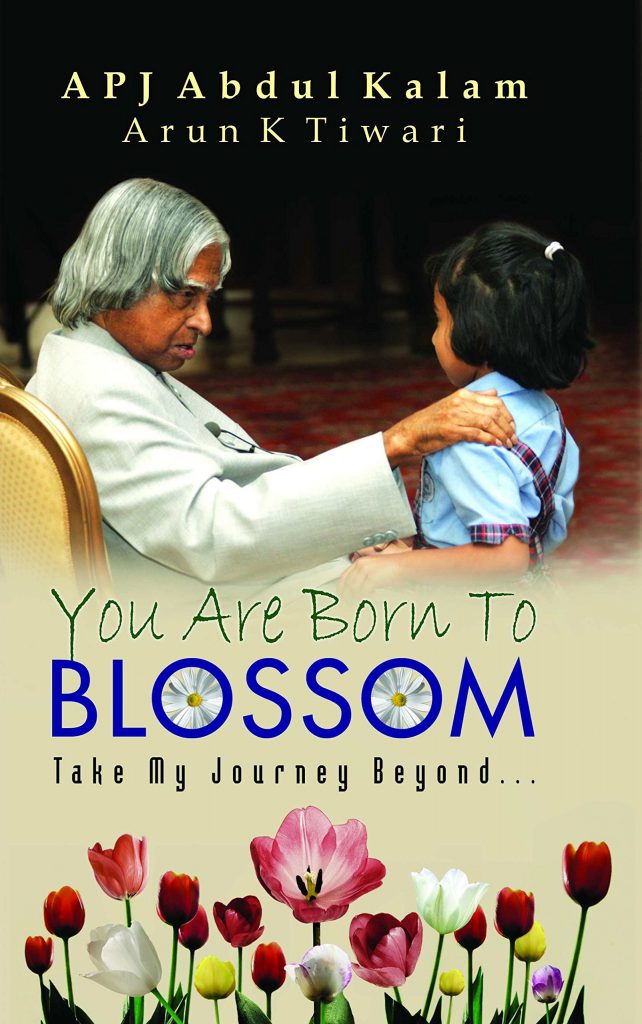 You are born to Blossom, DR. APJ Abdul Kalam