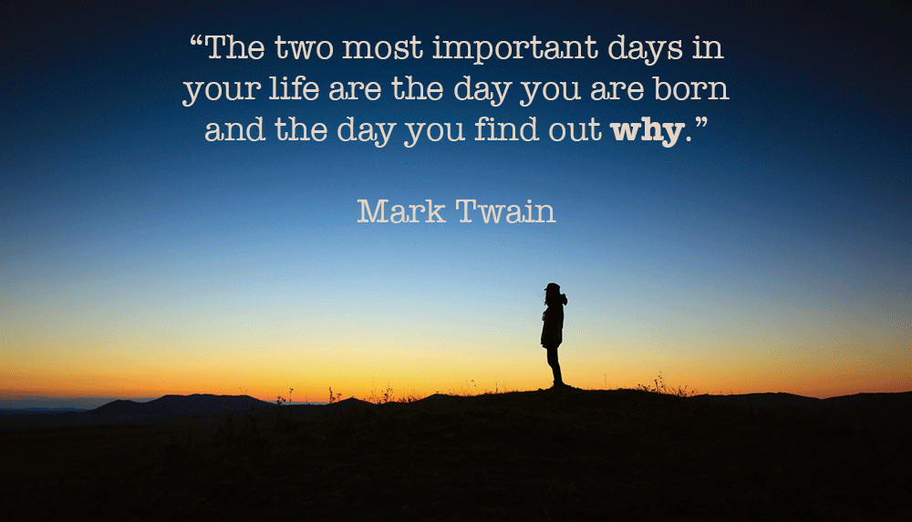 Do you feel life. The two most important Days in your Life are the Day you are born and the Day you find out why. The two most important Days in your Life. How is your Life. You are important.